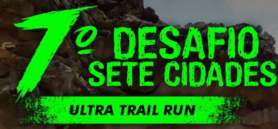7º Desafio Sete Cidades - ULTRA TRAIL RUN